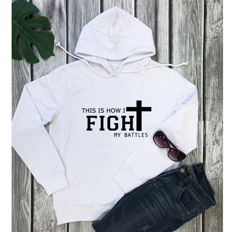 This Is How I Fight My Battles Hoodie Scripture Women Long Sleeve Jesus Christian Hoody Streetwear